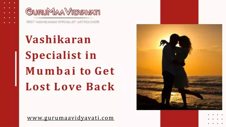 vashikaran specialist in mumbai to get lost love