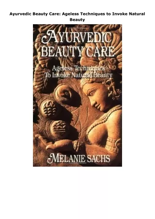 Ebook❤️(download)⚡️ Ayurvedic Beauty Care: Ageless Techniques to Invoke Natural Beauty