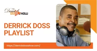 Derrick Doss Playlist: Tune in to the Ultimate Mix of Music and Entertainment