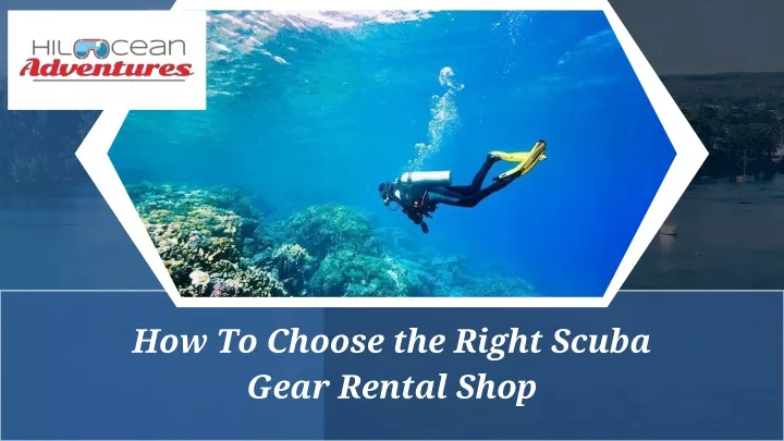 how to choose the right scuba gear rental shop