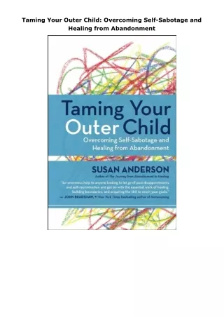 Download⚡️PDF❤️ Taming Your Outer Child: Overcoming Self-Sabotage and Healing from Abandonment