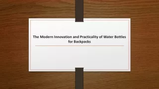 the modern innovation and practicality of water bottles for backpacks