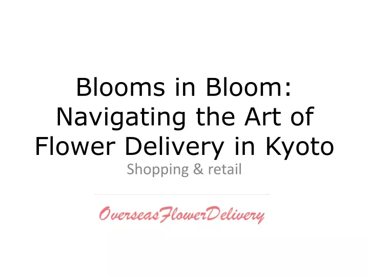 blooms in bloom navigating the art of flower delivery in kyoto