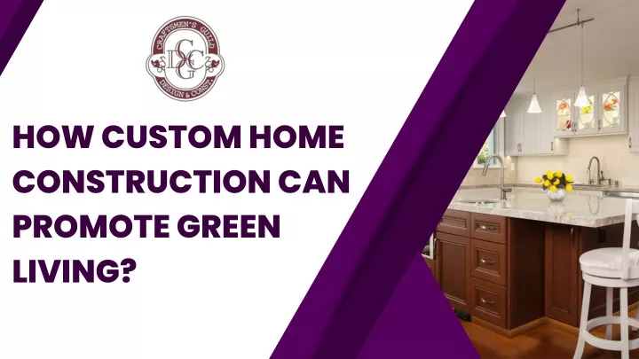 how custom home construction can promote green