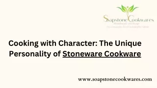 Cooking with Character The Unique Personality of Stoneware Cookware