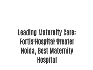 Leading Maternity Care: Fortis Hospital Greater Noida, Best Maternity Hospital