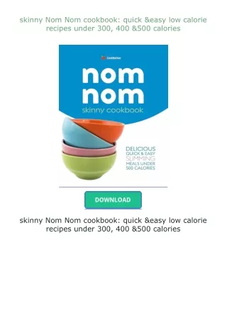 [PDF]❤READ⚡ skinny Nom Nom cookbook: quick & easy low calorie recipes under 300, 400 & 500 calories