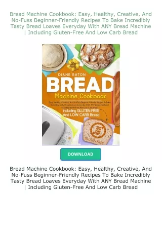read ❤️ebook (✔️pdf✔️) Bread Machine Cookbook: Easy, Healthy, Creative, And No-Fuss Beginner-Friendly Recipes