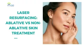 Laser Resurfacing Ablative vs Non-ablative Skin Treatment