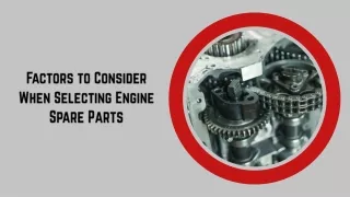Factors to Consider When Selecting Engine Spare Parts