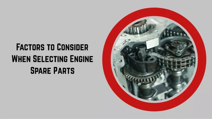 factors to consider when selecting engine spare