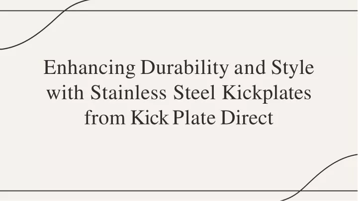 enhancing durability and style with stainless steel kickplates fro m kic k plate direct