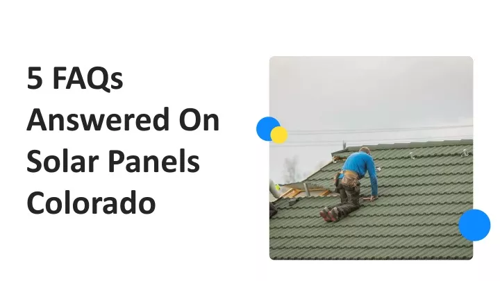 5 faqs answered on solar panels colorado