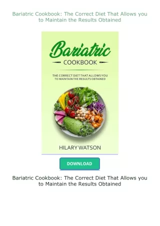 ✔️download⚡️ book (pdf) Bariatric Cookbook: The Correct Diet That Allows you to Maintain the Results Obtained