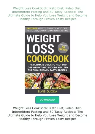 (❤️pdf)full✔download Weight Loss CookBook: Keto Diet, Paleo Diet, Intermittent Fasting and 80 Tasty Recipes: T