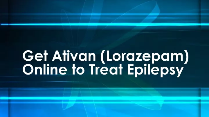 get ativan lorazepam online to treat epilepsy