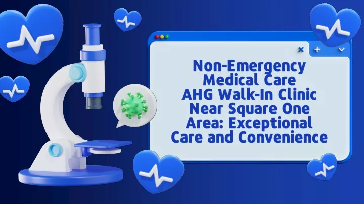 non emergency medical care ahg walk in clinic