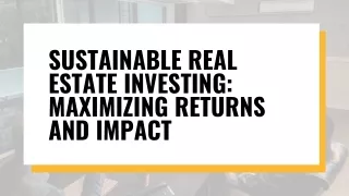 Sustainable Real Estate Investing Maximizing Returns and Impact