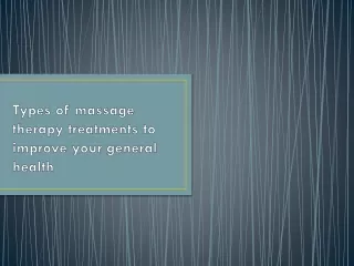 Types of massage therapy treatments to improve your general health