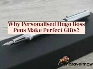 Why Personalised Hugo Boss Pens Make Perfect Gifts?