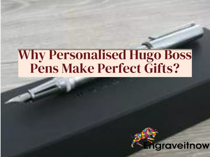 why personalised hugo boss pens make perfect gifts
