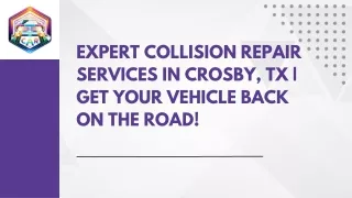 Expert Collision Repair Services in Crosby, TX  Get Your Vehicle Back on the Road!