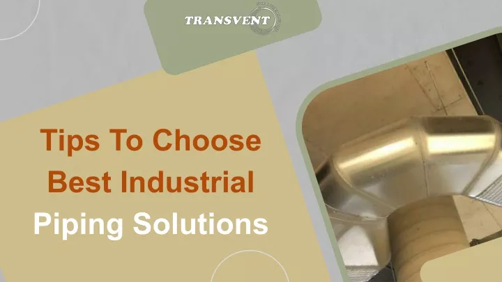 tips to choose best industrial piping solutions