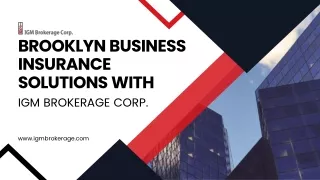 Brooklyn Business Insurance Solutions with IGM Brokerage Corp.
