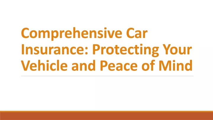 comprehensive car insurance protecting your vehicle and peace of mind