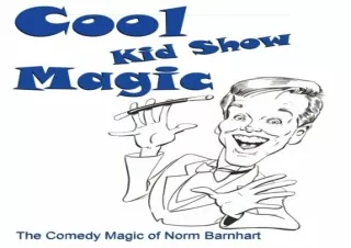 ❤ PDF Read Online ❤ Cool Kid Show Magic: The Comedy Magic of Norm Barnhart full