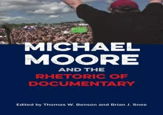 DOWNLOAD ⚡ PDF ⚡ Michael Moore and the Rhetoric of Documentary ebooks
