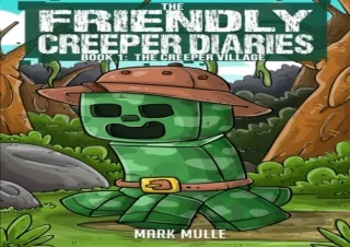 ✔ EPUB DOWNLOAD ✔ The Friendly Creeper Diaries (Book 1): The Creeper Village (An Unofficia