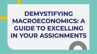Demystifying Macroeconomics A Guide to Excelling in Your Assignments