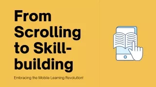 From Scrolling to Skill-building