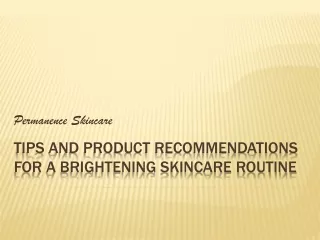 Tips and Product Recommendations for a Brightening Skincare Routine