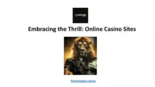 Embracing the Thrill Online Casino Sites