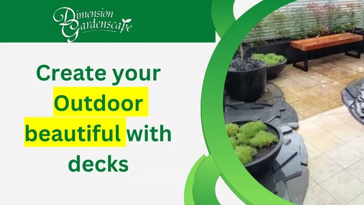 create your outdoor beautiful with decks