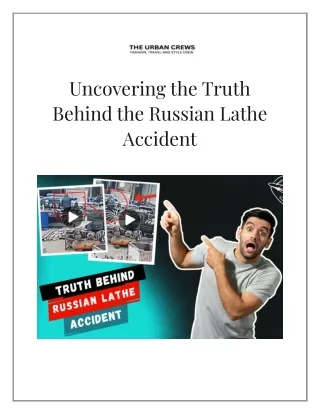 Behind the Headline - Delving into the Russian Lathe Accident