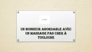 Un bonheur abordable avec un massage pas cher à Toulouse