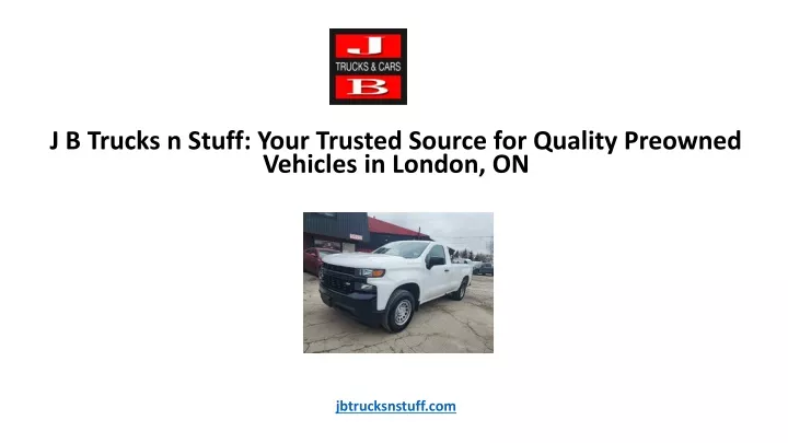 j b trucks n stuff your trusted source