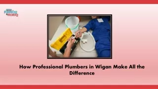 How Professional Plumbers in Wigan Make All the Difference
