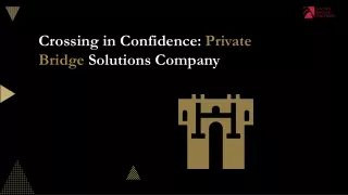 Crossing in Confidence Private Bridge Solutions Company