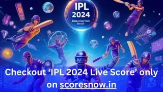 Checkout IPL 2024 Live Score only on Score Now