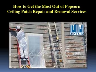 How to Get the Most Out of Popcorn Ceiling Patch Repair and Removal Services