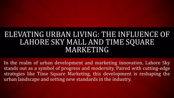 elevating urban living the influence of lahore sky mall and time square marketing