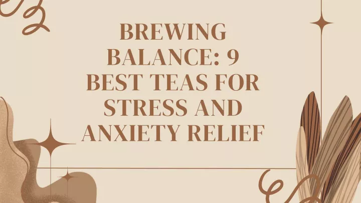 brewing balance 9 best teas for stress