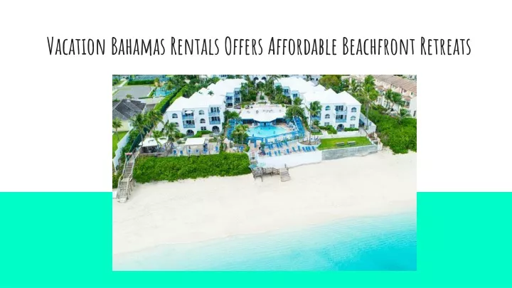 vacation bahamas rentals offers affordable beachfront retreats