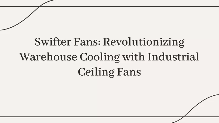 swifter fans revolutionizing warehouse cooling