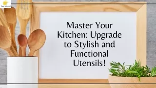 Master Your Kitchen Upgrade to Stylish and Functional Utensils!