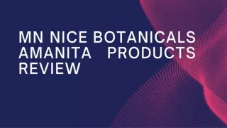 MN Nice Botanicals Amanita Products Review